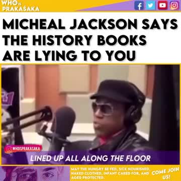The history books are lying to you says Michael Jackson