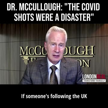 Dr. McCullough: "The COVID Shots Were a Disaster"