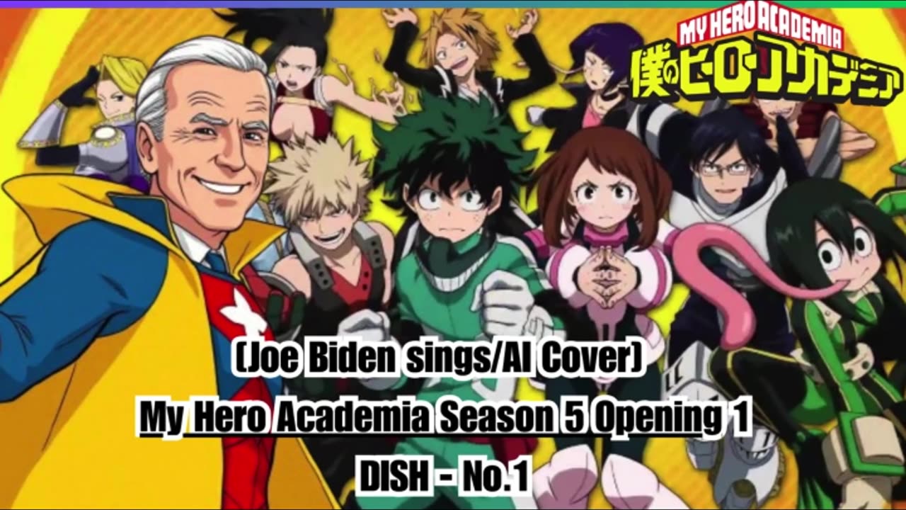 [Joe Biden sings/AI Cover] My Hero Academia Season 5 Opening 1 DISH - No.1