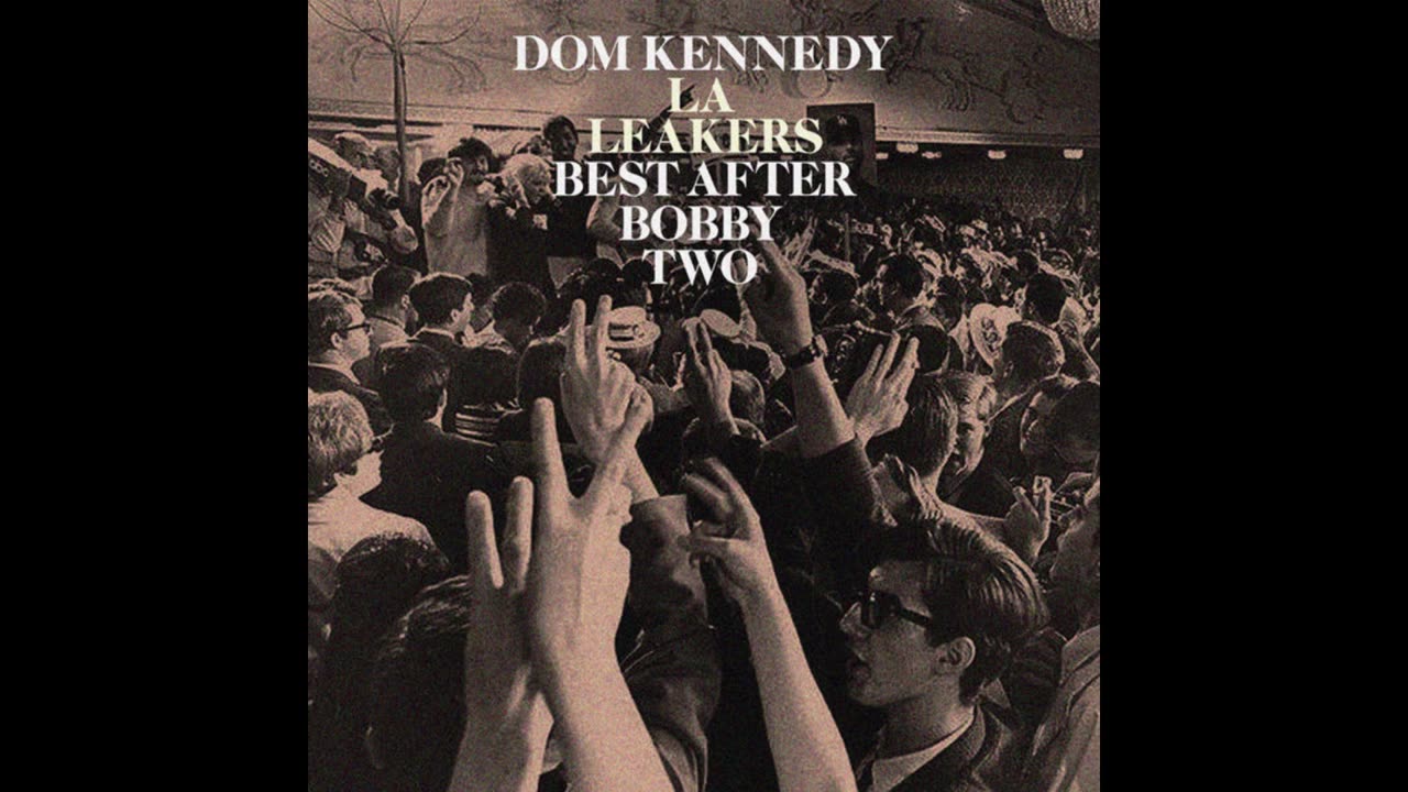 Dom Kennedy - Best AFter Bobby Two Mixtape