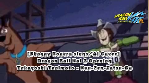 [Shaggy Rogers sings/AI Cover] Dragon Ball Z Kai 2 Opening Takayoshi Tanimoto - Kuu-Zen-Zetsu-Go