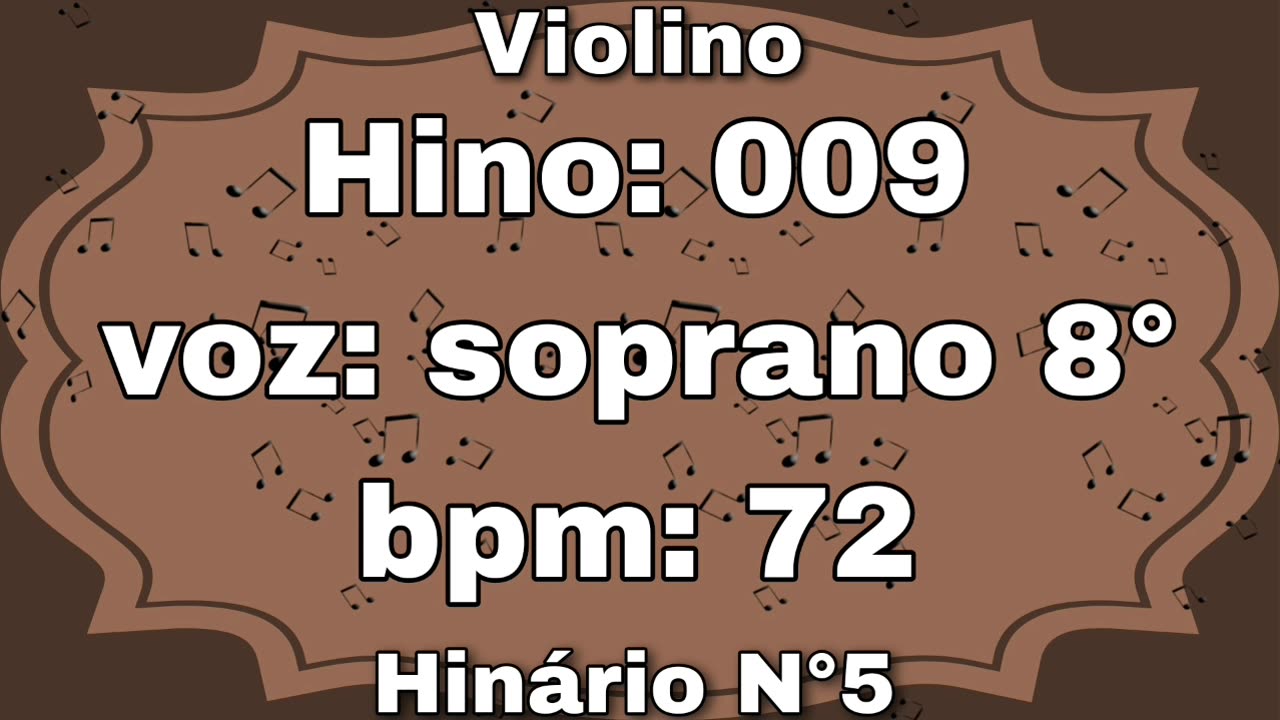 Hino: 009 - Violino: Soprano 8° - Hinário N°5 (com metrônomo)