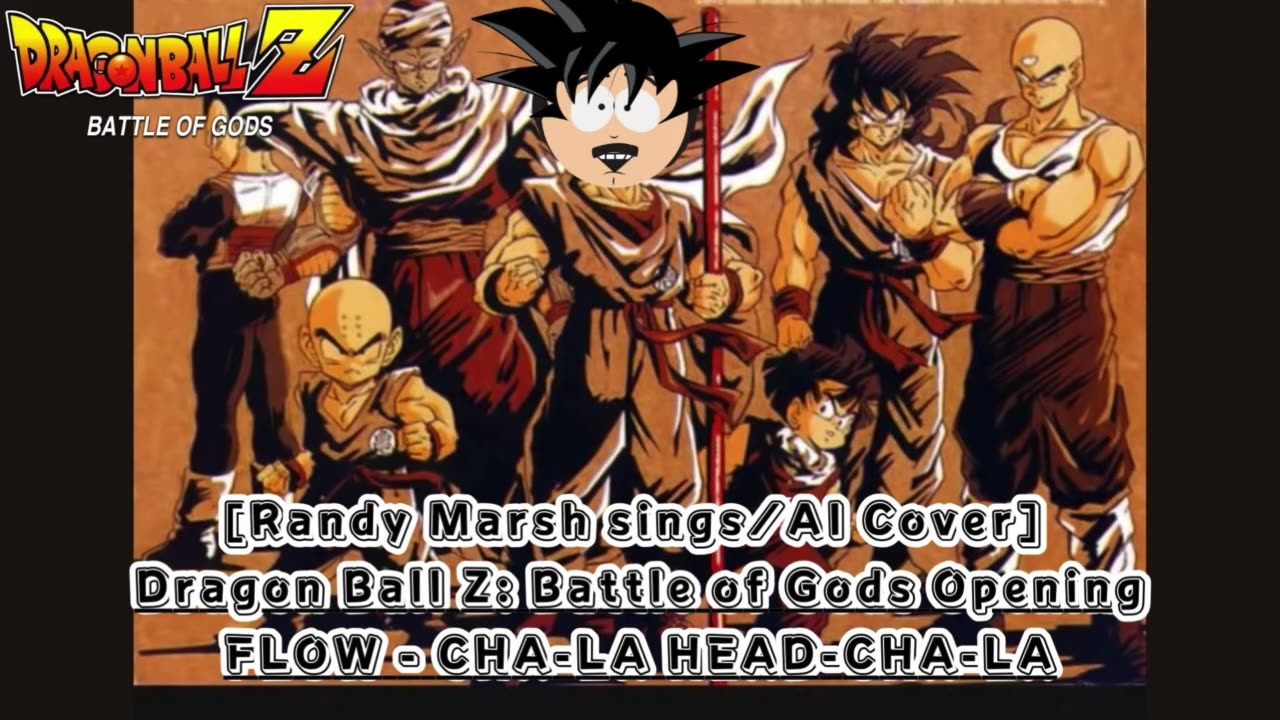 [Randy Marsh sings/AI Cover] Dragon Ball Z: Battle of Gods Opening FLOW - CHA- LA-HEAD-CHA-LA