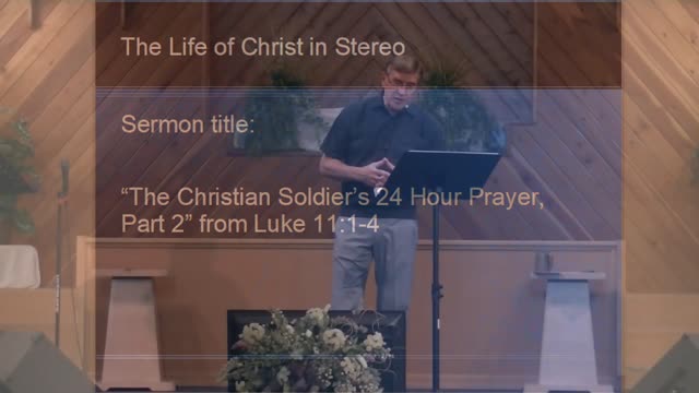 “The Christian Soldier’s 24 Hour Prayer, Part 2” from Luke 11:1-4