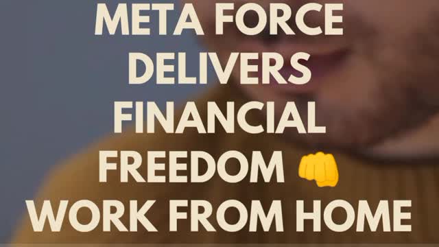 META FORCE DELIVERS FINANCIAL FREEDOM 🤳 WORK FROM HOME 🏘️