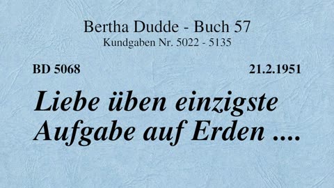 BD 5068 - LIEBE ÜBEN EINZIGSTE AUFGABE AUF ERDEN ....