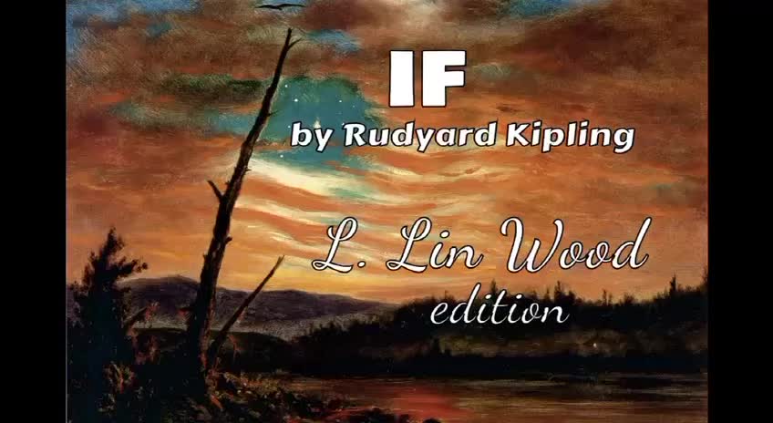 “IF” by R. Kipling Video by L. Wood