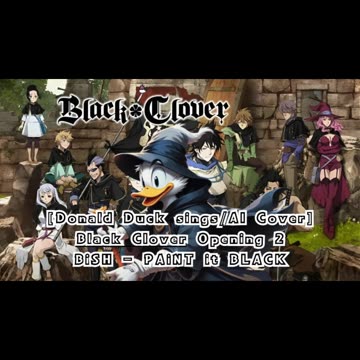 [Donald Duck sings/AI Cover] Black Clover Opening 2 BiSH - PAiNT it BLACK