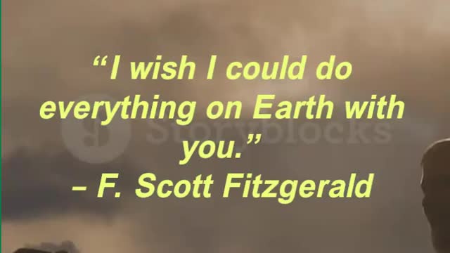 “I wish I could do everything on Earth with you.” – F. Scott Fitzgerald