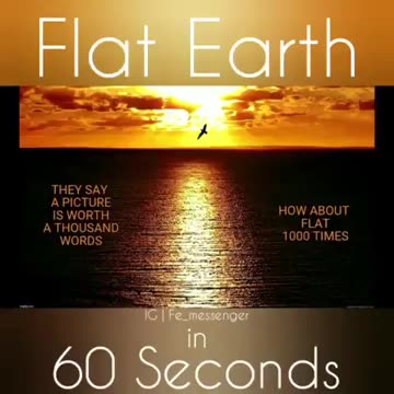 Flat Earth in 60 seconds