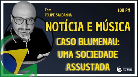 CASO BLUMENAU: UMA SOCIEDADE ASSUSTADA - By Saldanha - Endireitando Brasil