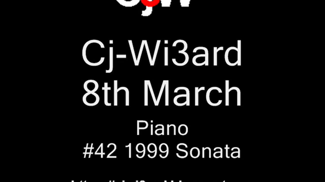 Cj-Wi3ard - 8th March - Piano 1999 #CjWi3ard #Sonata