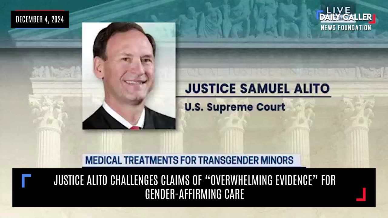 Justice Alito Challenges Claims Of "Overwhelming Evidence" For Gender-Affirming Care