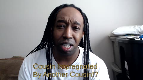 Cousin Impregnated by another Cousin!?