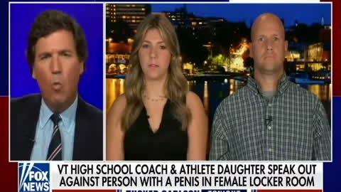 Tucker Carlson tonight:Father and daughter speak out after trans female changed in girls locker room