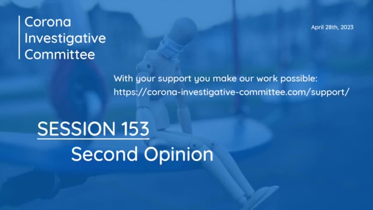 Corona Investigative Committee - Session 153 - Second Opinion - April 28 2023