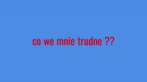 co we mnie trudne