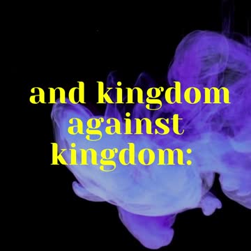 Jesus Said... For nation shall rise against nation, and kingdom against kingdom: