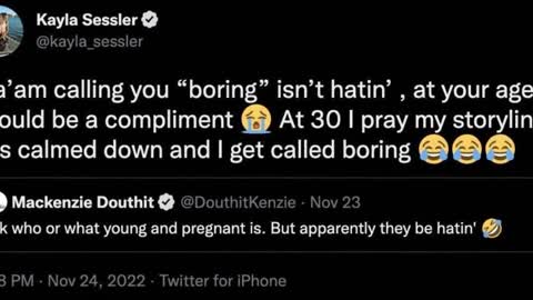 Mackenzie McKee (28), Kayla Sessler (24), and You're boring and old, and nobody gives a damn