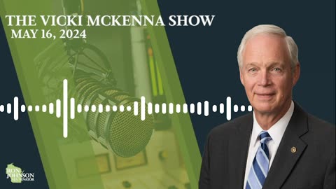 Sen. Johnson on The Vicki McKenna Show 5.16.24