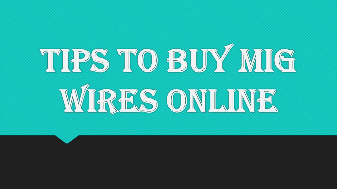 Tips to Buy MIG Wires Online