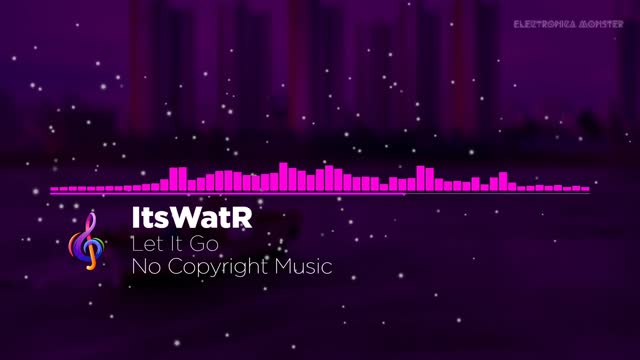 Let It Go | Electronic Music | Free Background Music | No Copyright Music | Electronica Monster