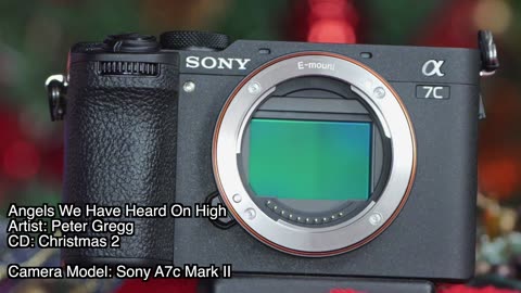 Sony A7c Mark II - Peter Gregg Christmas - Angels We Have Heard On High