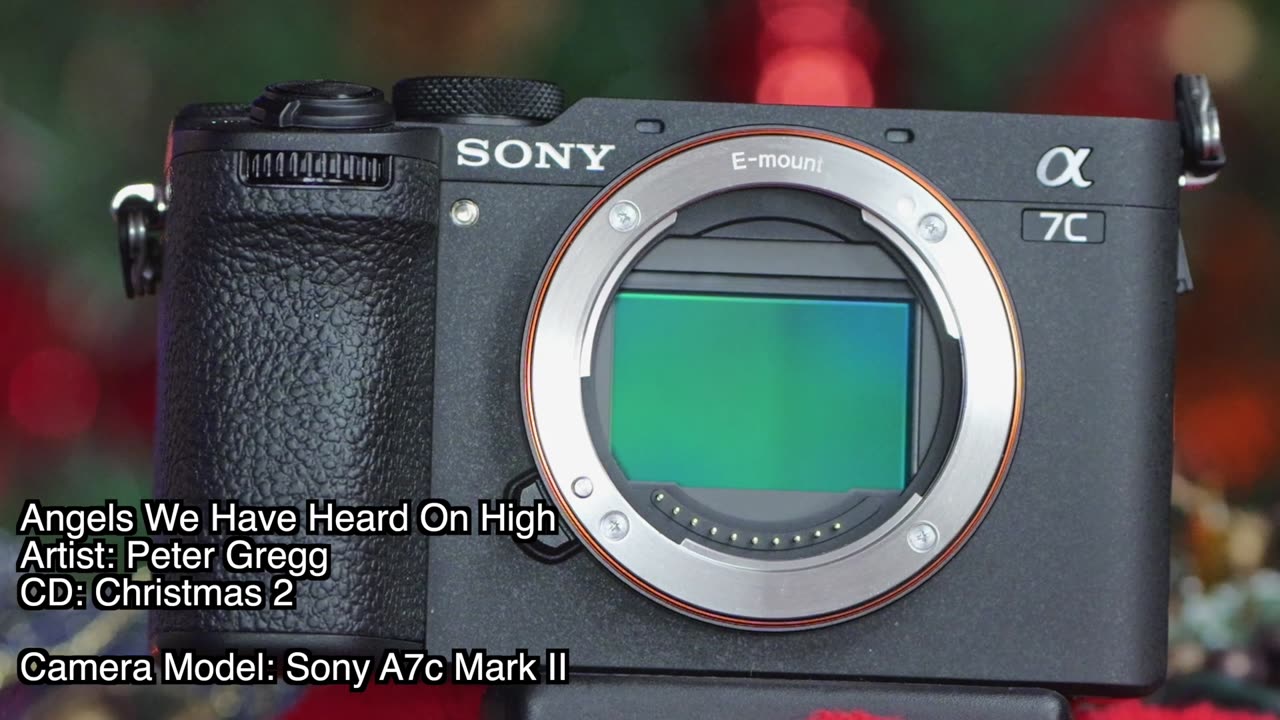 Sony A7c Mark II - Peter Gregg Christmas - Angels We Have Heard On High