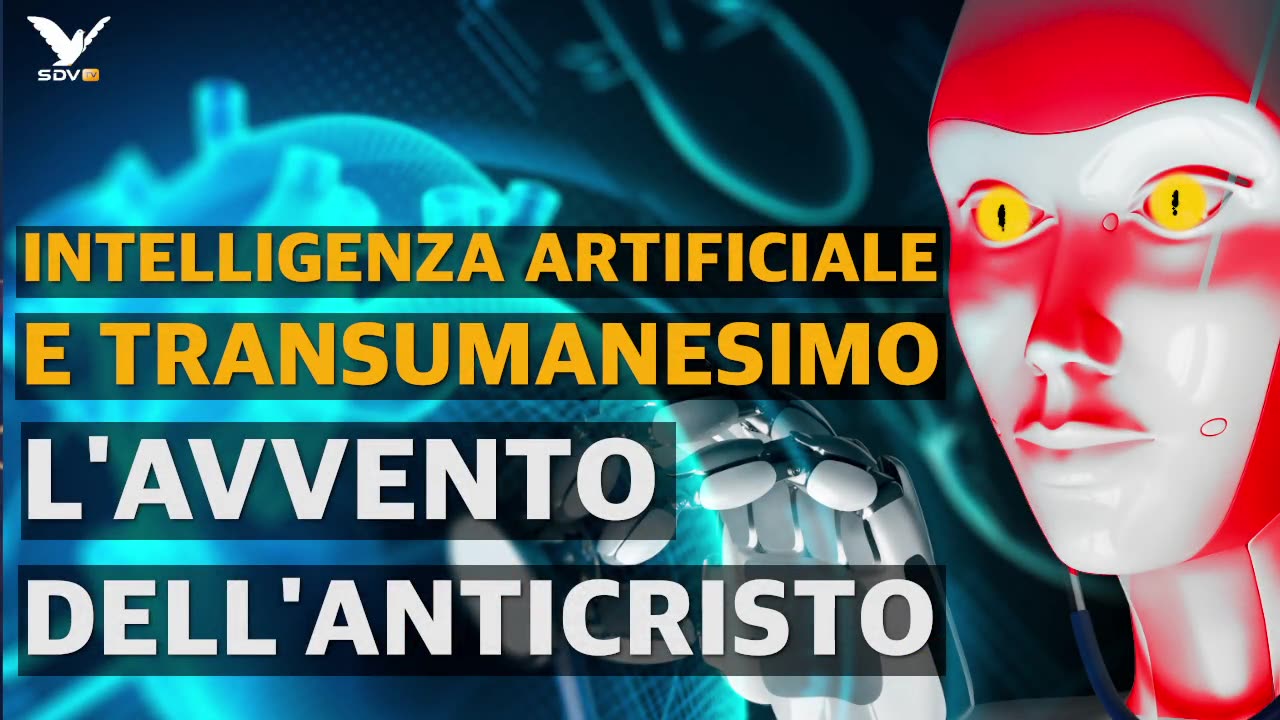 Intelligenza artificiale e transumanesimo - l'avvento dell'Anticristo