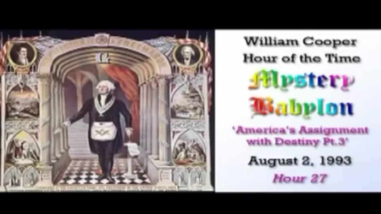Mystery Babylon Hour 27 Americas Assignment with Destiny, Part 3 - Bill Cooper