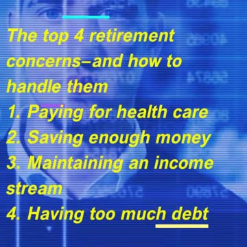 The top 4 retirement concerns—and how to handle them