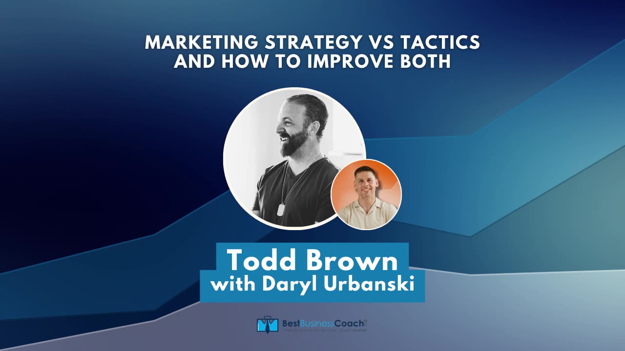 Marketing Strategy vs Tactics And How to Improve Both with Todd Brown