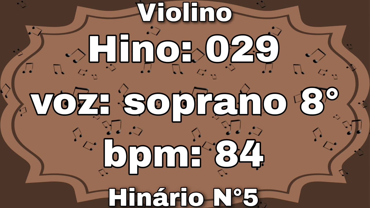 Hino: 029 - Violino: soprano 8° - Hinário N°5 (com metrônomo)
