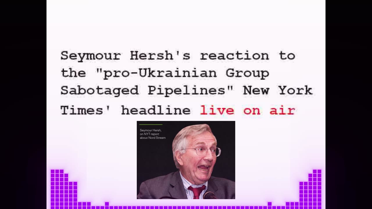 "They can't be that stupid" - Seymour Hersh after reading NYT "Nord Stream Revelation"