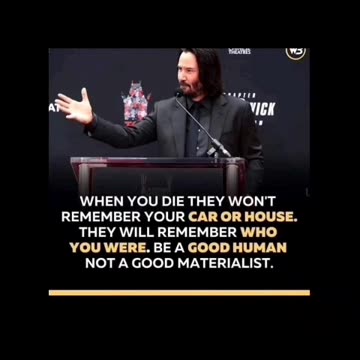 When You Die They Won't Remember Your Car Or House. They Will Remember Who You Were. - Keanu Reeves
