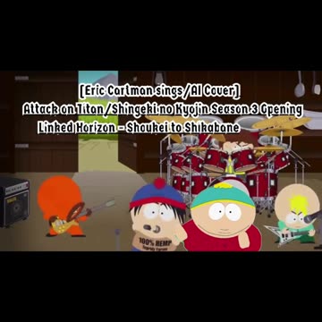 [Eric Cartman sings/AI Cover] Attack on Titan S3 pt2| Linked Horizon - Shoukei to Shikabane no Michi