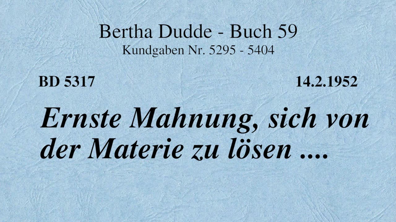 BD 5317 - ERNSTE MAHNUNG, SICH VON DER MATERIE ZU LÖSEN ....