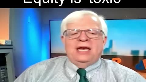 Dennis Prager says equity is 'toxic'