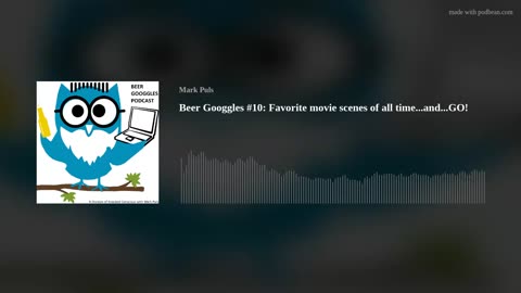 Beer Googgles #10 - Favorite movie scenes of all time