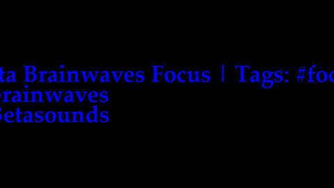 beta_brainwaves_focus_20Hz__focus_ _brainwaves_ _Betasounds_1708980666.5978525