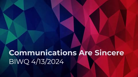 Communications Are Sincere 4/13/2024