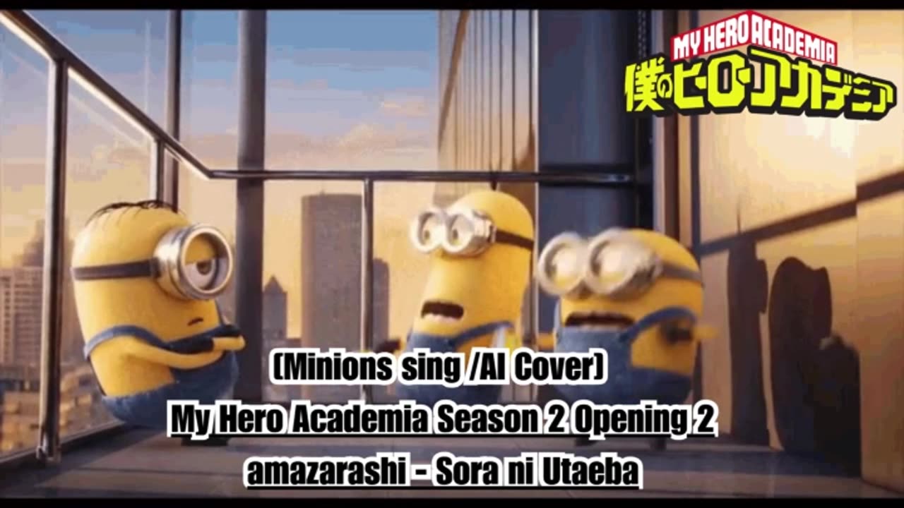 [Minions sing/AI Cover] My Hero Academia Season 2 Opening 2 Amazarashi - Sora ni Utaeba