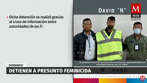 Detienen a presunto feminicida que se escondía en el estado de Durango