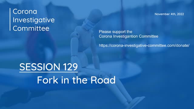 Corona Investigative Committee - Session 129 - Fork in the Road