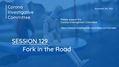 Corona Investigative Committee - Session 129 - Fork in the Road
