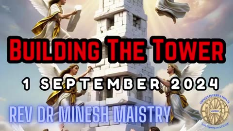 BUILDING THE TOWER (Sermon: 1 September 2024) - Rev Dr Minesh Maistry