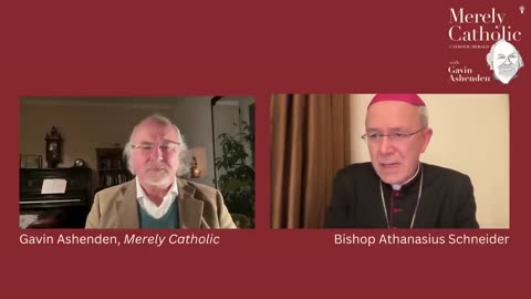 Bishop Athanasius Schneider in conversation with Gavin Ashenden;-'The Vatican Coup.' MerelyCatholic.