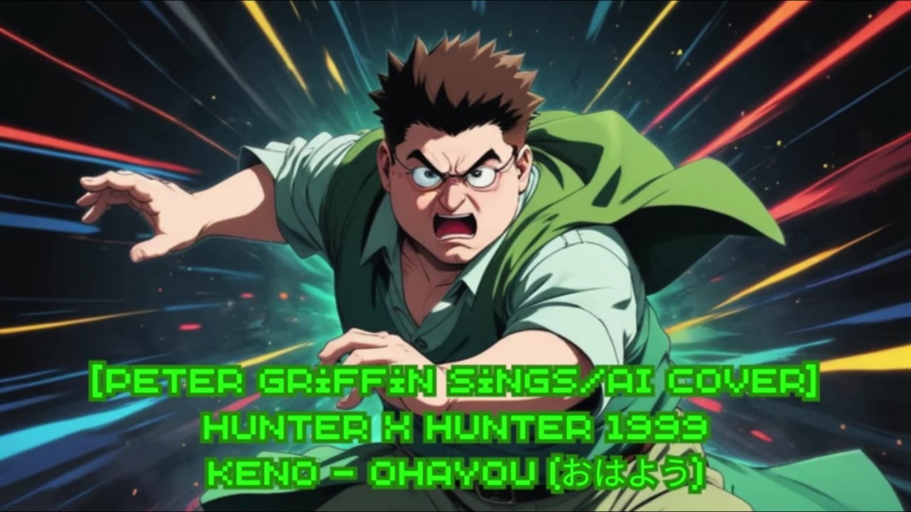 [Peter Griffin sings/AI Cover] Hunter x Hunter (1999) Opening | Keno - Ohayou (おはよう)