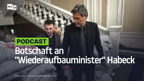 Botschaft an "Wiederaufbauminister" Habeck: Die Ukraine wird schleunigst deindustrialisiert