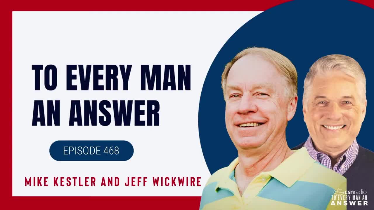 Episode 468 - Dr. Jeff Wickwire and Mike Kestler on To Every Man An Answer